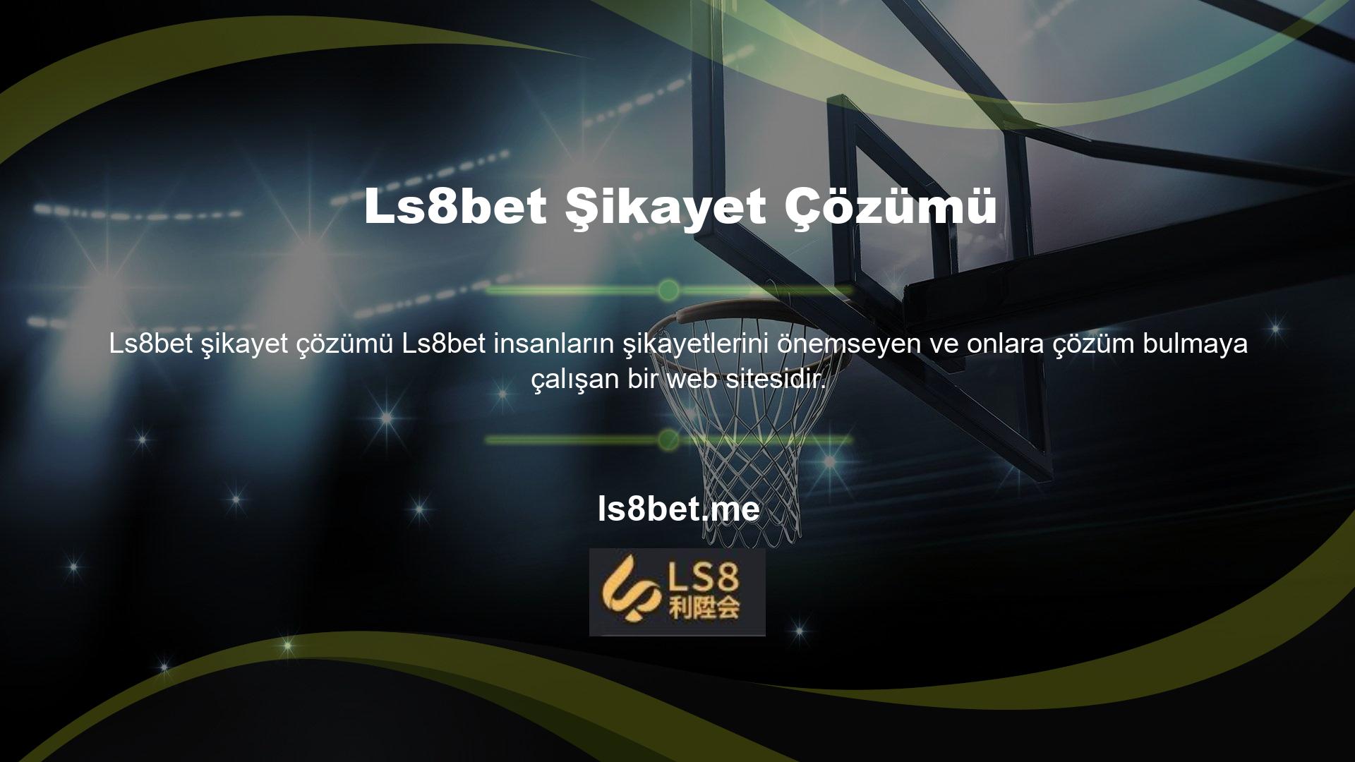 Herhangi bir sorunuz varsa veya şikayette bulunmanız gerekiyorsa, şikayet hatları, Whatsapp hattı veya dosyalar için gerçek zamanlı destek hattı aracılığıyla Ls8bet web sitesine ulaşabilirsiniz